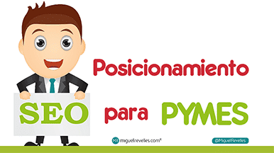 Posicionamiento SEO para pymes - Blog de SEO de Miguel Revelles ©